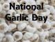 National Garlic Day - A Healthy Occasion